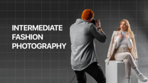 Intermediate Fashion Photography & Visual Direction